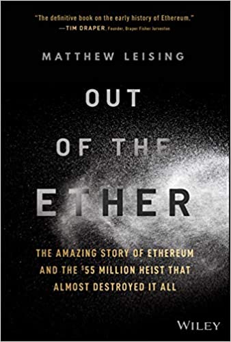 Out Of The Ether The Amazing Story Of Ethereum And The 55 Million Heist That Almost Destroyed It All