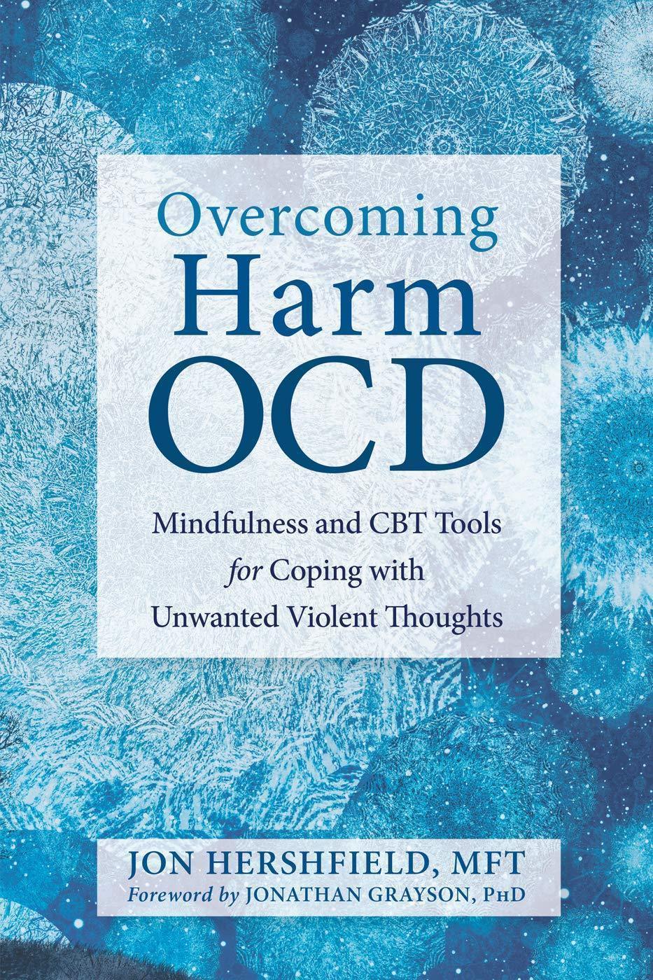 Overcoming Harm Ocd Mindfulness And Cbt Tools For Coping With Unwanted Violent Thoughts