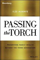 Passing the torch : preserving family wealth beyond the third generation