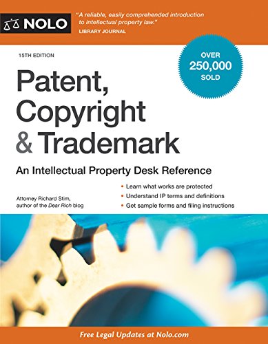 Patent, Copyright &amp; Trademark: An Intellectual Property Desk Reference (15th Edition)