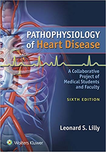 Pathophysiology of Heart Disease: A Collaborative 6th Edition