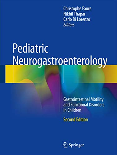Pediatric Neurogastroenterology: Gastrointestinal Motility and Functional Disorders in Children (2nd Edition)