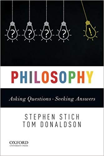Philosophy: Asking Questions–Seeking Answers by Stephen Stich