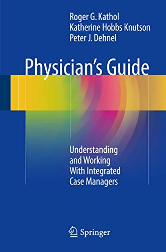 Physician?s Guide: Understanding and Working With Integrated Case Managers