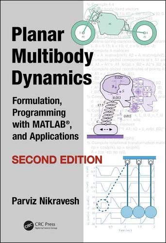 Planar Multibody Dynamics: Formulation, Programming with MATLABÃ‚Â®, and Applications (2nd Edition)