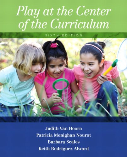 Play at the Center of the Curriculum (6th Edition)