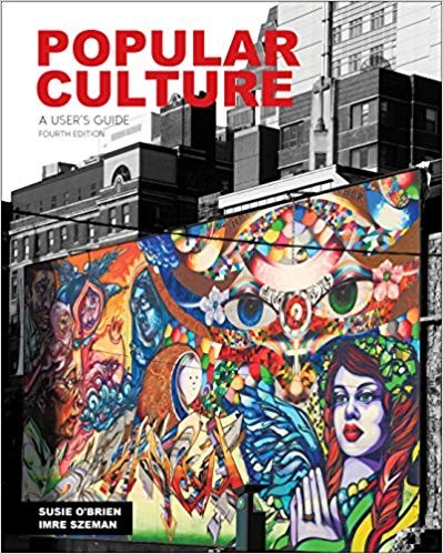 Popular Culture: A User's Guide Canadian Edition by Susie O'Brien