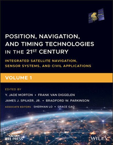 Position, Navigation, and Timing Technologies in the 21st Century: Integrated Satellite Navigation, Sensor Systems, and Civil Applications, Set Volumes 1 and 2