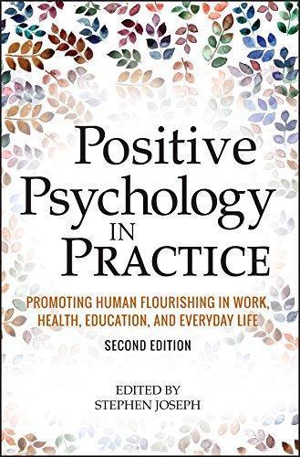 Positive Psychology In Practice Promoting Human Flourishing In Work Health Education And Everyday Life 2Nd Edition