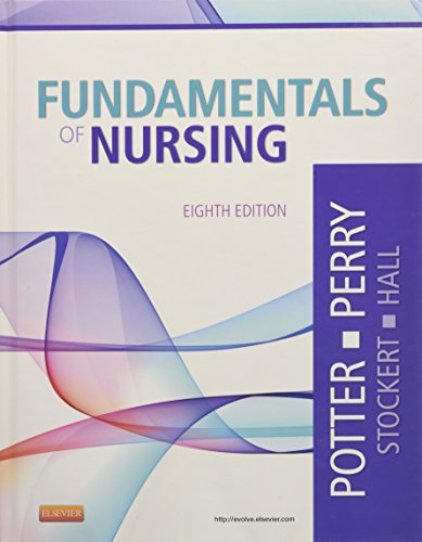 Potter and Perry?s Fundamentals of Nursing (8th Edition)