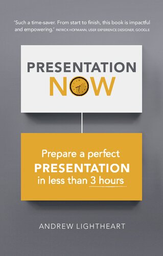 Presentation Now: Prepare a Perfect Presentation in Less Than 3 Hours