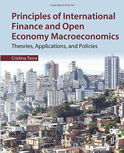 Principles of International Finance and Open Economy Macroeconomics: Theories, Applications, and Policies