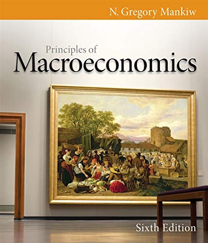 Principles of Macroeconomics, 6th Edition (MindTap Course List) ? Mankiw