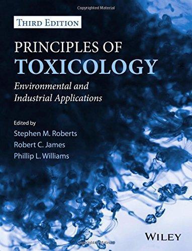 Principles Of Toxicology Environmental And Industrial Applications 3Rd Edition