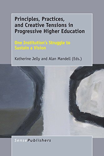 Principles, Practices, and Creative Tensions in Progressive Higher Education: One Institution?s Struggle to Sustain a Vision