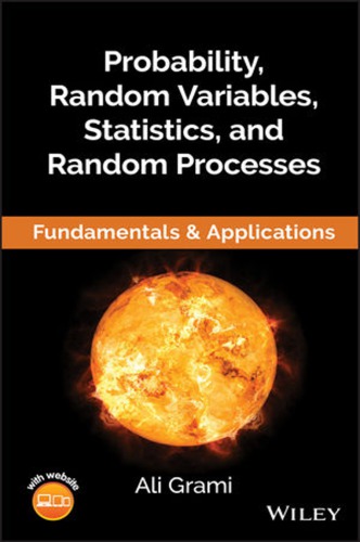 Probability, random variables, statistics, and random processes: fundamentals &amp; applications