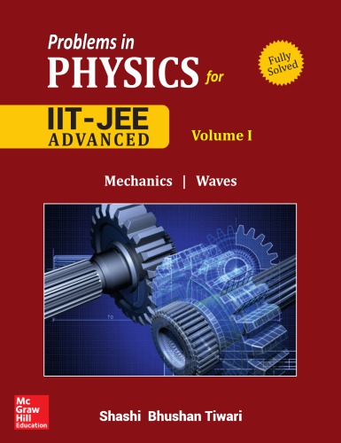 Problems in Physics I for IIT JEE Vol 1 IITJEE main advanced standard 12 XII Shashi Bhusan Tiwari Mc Graw Hill