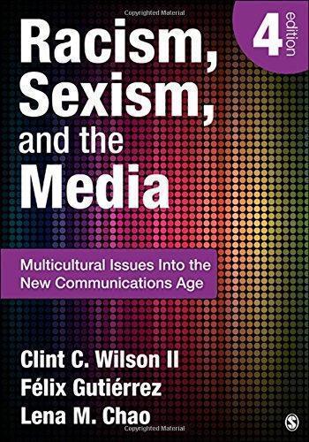 Racism Sexism And The Media Multicultural Issues Into The New Communications Age 4Th Edition
