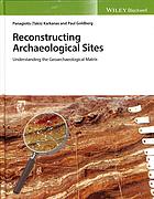 Reconstructing archaeological sites: understanding the geoarchaeological matrix