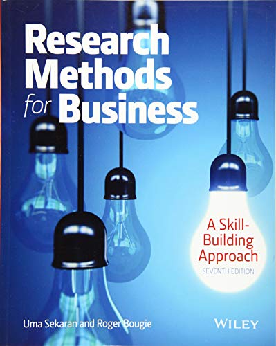 Research Methods For Business: A Skill Building Approach (7th Edition)