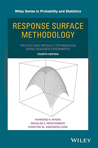 Response Surface Methodology: Process and Product Optimization Using Designed Experiments (4th Edition)