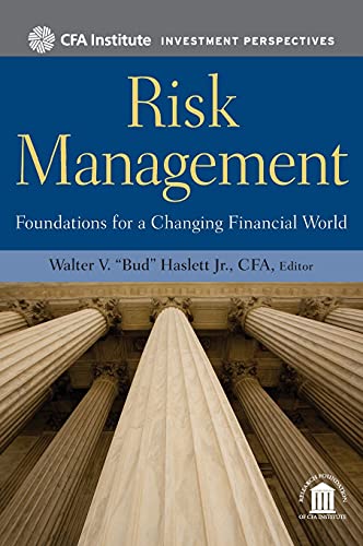 Risk Management: Foundations For a Changing Financial World (CFA Institute Investment Perspectives Book 4)