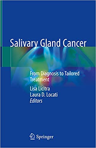 Salivary Gland Cancer: From Diagnosis to Tailored Treatment 1st ed. 2019 Edition