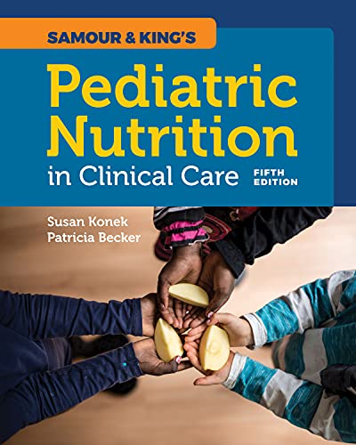 Samour &amp; King?s Pediatric Nutrition in Clinical Care 5th Edition