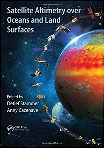 Satellite Altimetry Over Oceans and Land Surfaces by Detlef Stammer