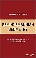 Semi-Riemannian geometry : the mathematical language of general relativity