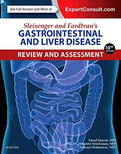 Sleisenger and Fordtran?s Gastrointestinal and Liver Disease Review and Assessment (10th Edition)