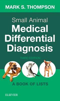 Small Animal Medical Differential Diagnosis A Book Of Lists 3Rd Edition