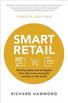 Smart retail : winning ideas and strategies from the most successful retailers in the world