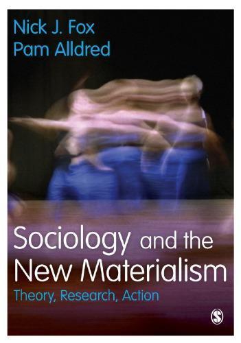 Sociology And The New Materialism Theory Research Action