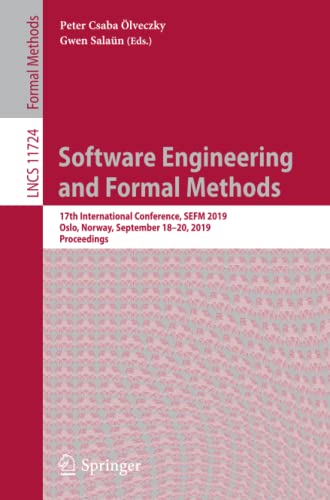 Software Engineering and Formal Methods: 17th International Conference, SEFM 2019, Oslo, Norway, September 18?20, 2019, Proceedings