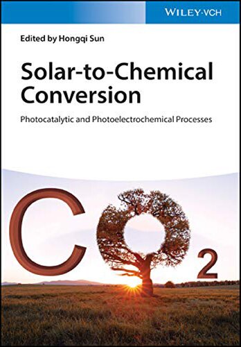 SolarÃ¢â‚¬â€œtoÃ¢â‚¬â€œChemical Conversion: Photocatalytic and Photoelectrochemical Processes