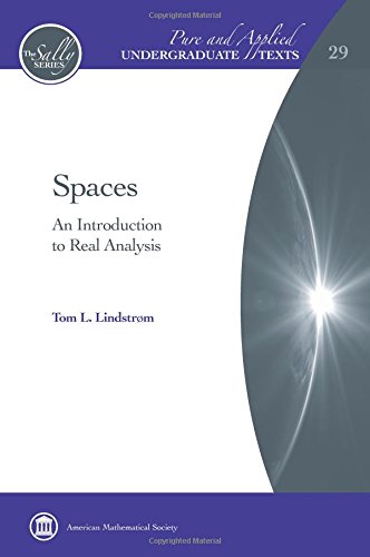 Spaces: An Introduction to Real Analysis ? Pure and Applied Undergraduate Texts