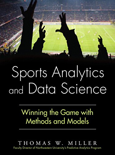 Sports Analytics and Data Science: Winning the Game with Methods and Models