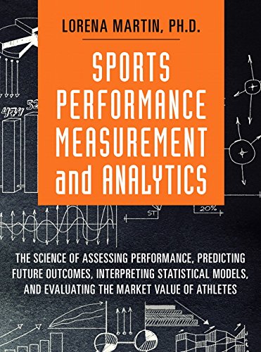 Sports Performance Measurement and Analytics: The Science of Assessing Performance, Predicting Future Outcomes, Interpreting Statistical Models, and … Market Value of Athletes