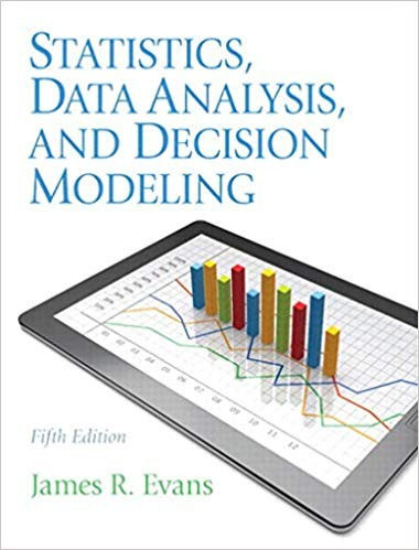 Statistics, Data Analysis, and Decision Modeling 5th Edition