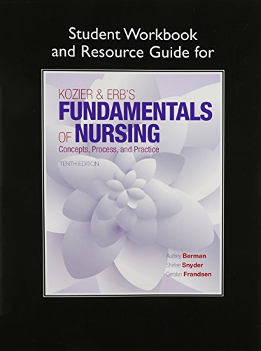 Student Workbook and Resource Guide for Kozier &amp; Erb?s Fundamentals of Nursing (10th Edition)