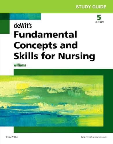 Study Guide for DewitÃ¢â‚¬â„¢s Fundamental Concepts and Skills for Nursing