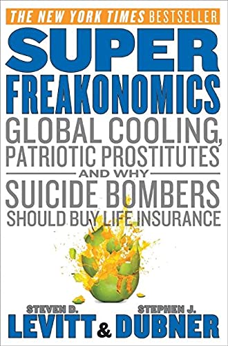 SuperFreakonomics: Global Cooling, Patriotic Prostitutes, and Why Suicide Bombers Should Buy Life Insurance ? Audiobook