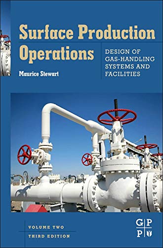 Surface Production Operations: Design of Gas-Handling Systems and Facilities-Volume 2 (3rd Edition)