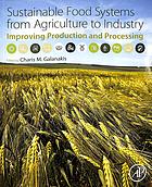 Sustainable Food Systems from Agriculture to Industry Improving Production and Processing