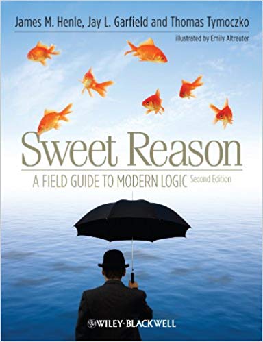 Sweet Reason: A Field Guide to Modern Logic 2nd Edition