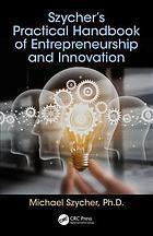 Szychers Practical Handbook Of Entrepreneurship And Innovation