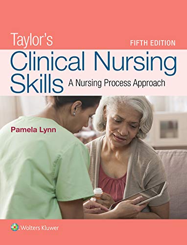 Taylor?s Clinical Nursing Skills: A Nursing Process Approach (5th Edition)