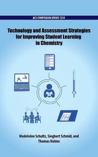 Technology and Assessment Strategies for Improving Student Learning in Chemistry ? Book