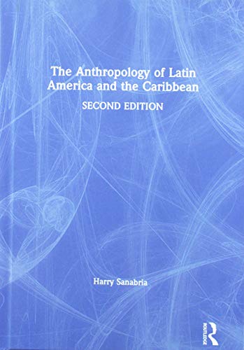 The Anthropology Of Latin America And The Caribbean